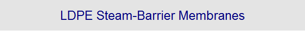 LDPE Steam-Barrier Membranes