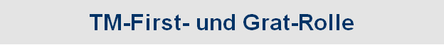 TM-First- und Grat-Rolle