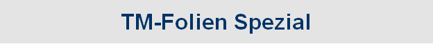 TM-Folien Spezial