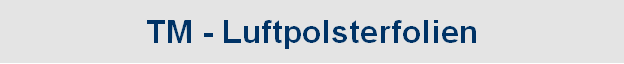 TM - Luftpolsterfolien