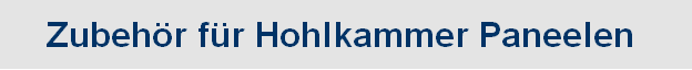 Zubeh�r f�r Hohlkammer Paneelen 